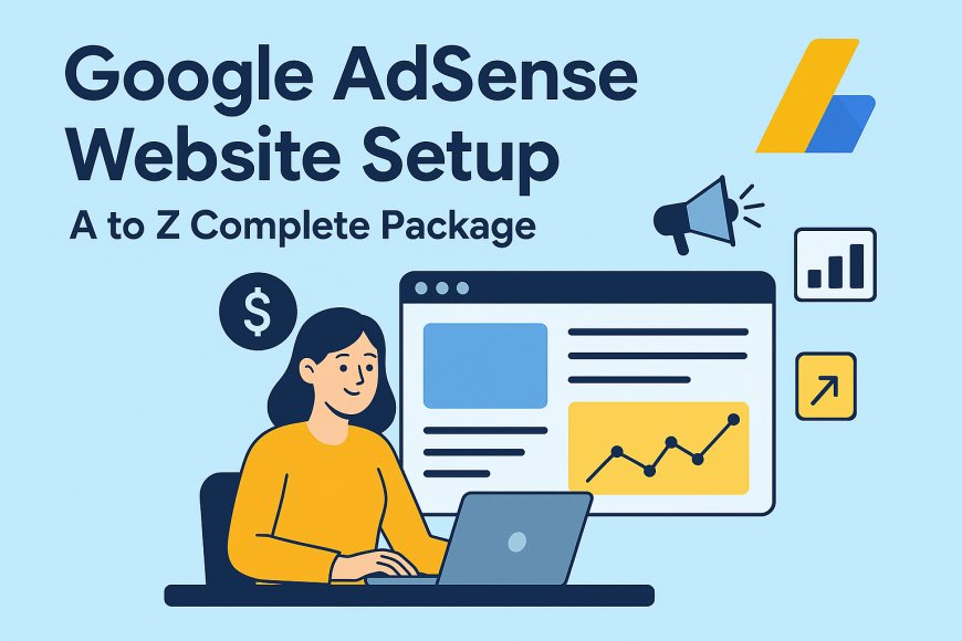  গুগল অ্যাডসেন্স ওয়েবসাইট সেটআপ – A to Z সম্পূর্ণ প্যাকেজ