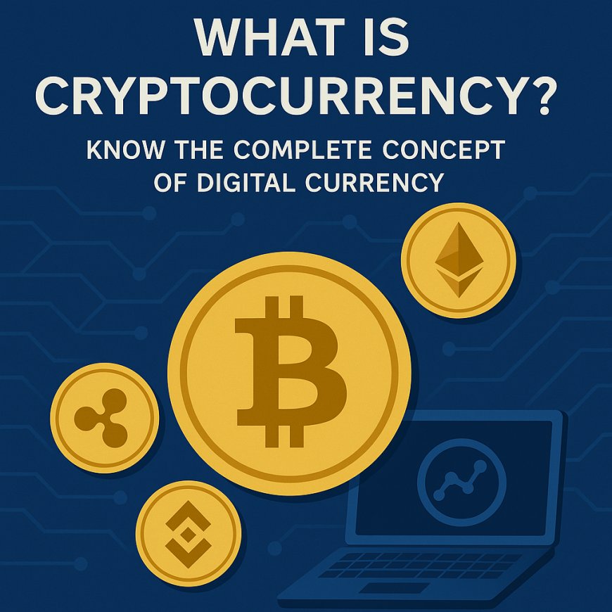 ক্রিপ্টোকারেন্সি কি? জানুন ডিজিটাল মুদ্রার সম্পূর্ণ ধারণা